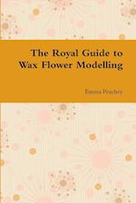 The Royal Guide to Wax Flower Modelling 