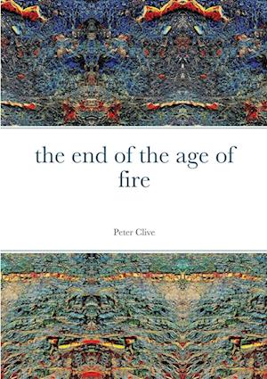 The end of the age of fire