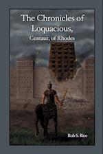 The Chronicles of Loquacious, Centaur, of Rhodes