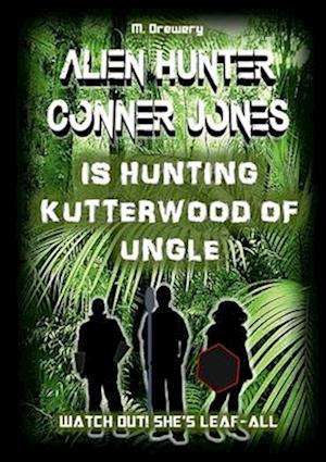 Alien Hunter Conner Jones - Kutterwood of Ungle