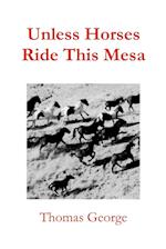 Unless Horses Ride This Mesa 