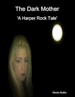 Dark Mother : A Harper Rock Tale