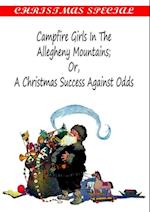 Campfire Girls in the Allegheny Mountains;OR,A Christmas Success Against Odds