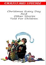 Christmas Every Day And  Other Stories