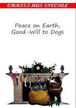 Peace on Earth,Good-Will to Dogs