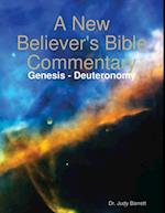 New Believer's Bible Commentary: Genesis - Deuteronomy
