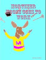 Mortimer Moose Goes To Work 