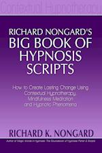 Richard NongardÕs Big Book of Hypnosis Scripts