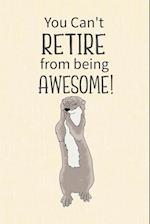 You Can't Retire from Being Awesome