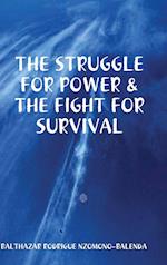 THE STRUGGLE FOR POWER & THE FIGHT FOR SURVIVAL 