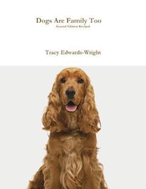 Dogs Are Family Too Second Edition Revised