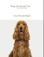 Dogs Are Family Too Second Edition Revised 