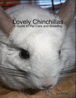 Lovely Chinchillas: A Guide to Pet Care and Breeding