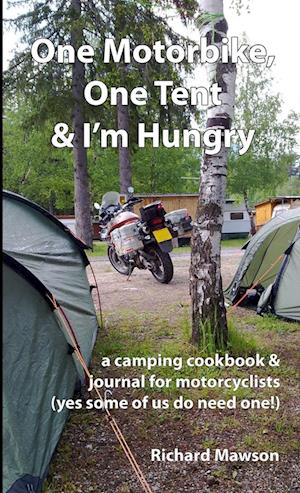 One Motorbike, One Tent and I'm Hungry