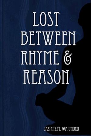 Lost Between Rhyme & Reason