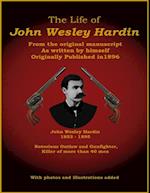 Life of John Wesley Hardin - From the Original Manuscript as Written by Himself