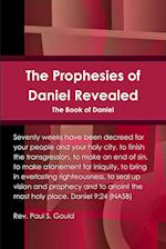 The Prophesies of Daniel Revealed 