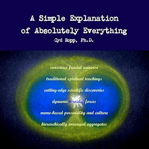 A Simple Explanation of Absolutely Everything