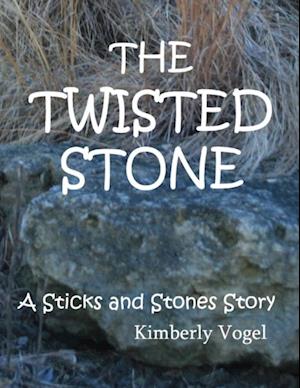 Twisted Stone: A Sticks and Stones Story: Number 5