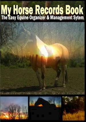 My Horse Record Book The Easy Equine Organizer And Management System