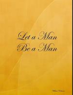 Let a Man Be a Man