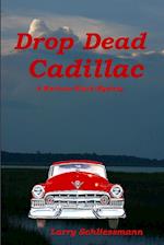 Drop Dead Cadillac 