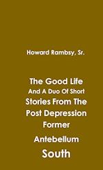 The Good Life And A Duo Of Short Stories From The Post Depression Former Antebellum South 