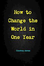 How to Change the World in One Year 