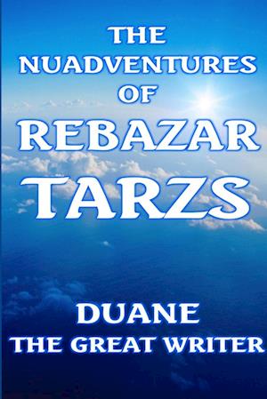 THE NUADVENTURES OF REBAZAR TARZS