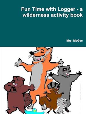 Fun Time with Logger - a wilderness activity book