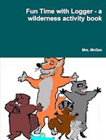 Fun Time with Logger - a wilderness activity book