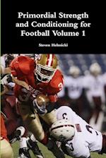 Primordial Strength and Conditioning for Football Volume 1 