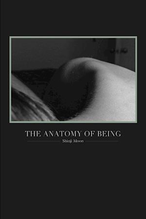 The Anatomy of Being