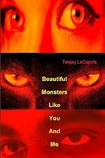 Beautiful  Monsters  Like  You  And  Me