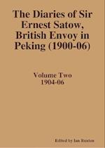 Diaries of Sir Ernest Satow, British Envoy in Peking (1900-06) - Volume Two