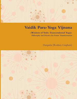 Vaidik Para-Yoga Vijnana (Wisdom of Vedic Transcendental Yoga)