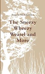 The Sneezy Wheezy Weasel and More 