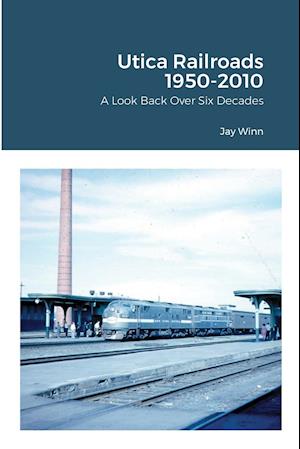 Utica Railroads 1950-2010