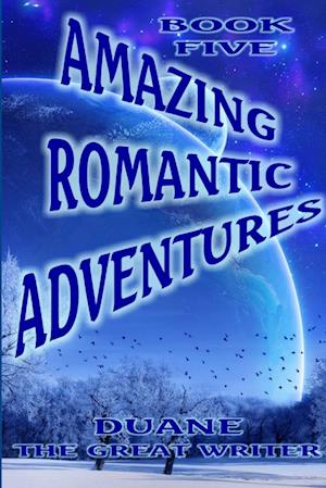 AMAZING ROMANTIC ADVENTURES BOOK FIVE