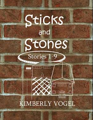 Sticks and Stones: Stories 1-9