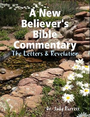 New Believer's Bible Commentary: The Letters & Revelation