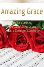 Amazing Grace for Bb Clarinet, Pure Lead Sheet Music by Lars Christian Lundholm