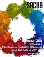 Makeup 300 - Becoming a Professional Cosmetic Specialist Using the Sacha Method