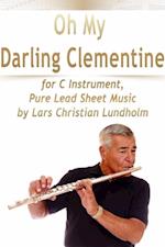 Oh My Darling Clementine for C Instrument, Pure Lead Sheet Music by Lars Christian Lundholm