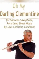 Oh My Darling Clementine for Soprano Saxophone, Pure Lead Sheet Music by Lars Christian Lundholm