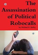 The Assassination of Political Robocalls