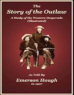 Story of the Outlaw - A Study of the Western Desperado