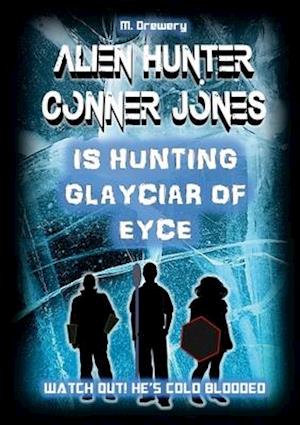 Alien Hunter Conner Jones - Glayciar of Eyce