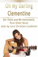 Oh My Darling Clementine for Viola and Bb Instrument, Pure Sheet Music duet by Lars Christian Lundholm