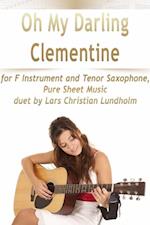 Oh My Darling Clementine for F Instrument and Tenor Saxophone, Pure Sheet Music duet by Lars Christian Lundholm